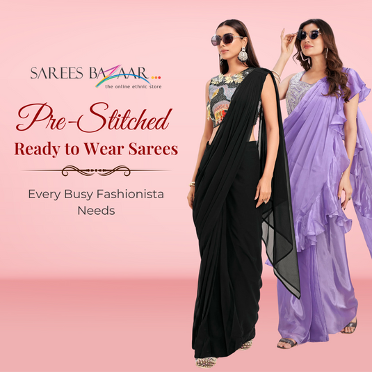 Pre-Stitched Ready to Wear Sarees Every Busy Fashionista Needs